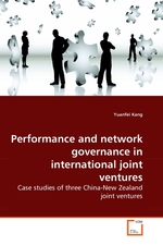 Performance and network governance in international joint ventures. Case studies of three China-New Zealand joint ventures