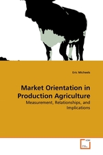 Market Orientation in Production Agriculture. Measurement, Relationships, and Implications
