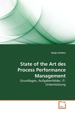 State of the Art des Process Performance Management. Grundlagen, Aufgabenfelder, IT-Unterstuetzung