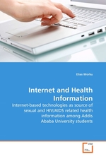 Internet and Health Information. Internet-based technologies as source of sexual and HIV/AIDS related health information among Addis Ababa University students