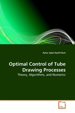 Optimal Control of Tube Drawing Processes. Theory, Algorithms, and Numerics