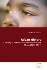 Urban History. A History of the Haraeri Community in Addis Ababa (1917-1991)