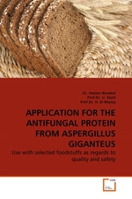 APPLICATION FOR THE ANTIFUNGAL PROTEIN FROM ASPERGILLUS GIGANTEUS. Use with selected foodstuffs as regards to quality and safety