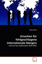 Ursachen fuer fehlgeschlagene internationale Mergers. Anhand des Fallbeispiels OMV-MOL