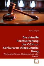 Die aktuelle Rechtsprechung des OGH zur Konkursverschleppungshaftung. Wegbereiter fuer den Glaeubigerschutz oder Irrweg?