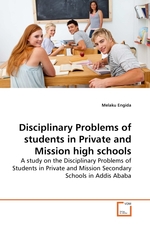 Disciplinary Problems of students in Private and Mission high schools. A study on the Disciplinary Problems of Students in Private and Mission Secondary Schools in Addis Ababa