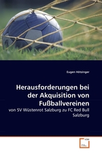 Herausforderungen bei der Akquisition von Fussballvereinen. von SV Wuestenrot Salzburg zu FC Red Bull Salzburg