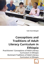 Conceptions and Traditions of Adult Literacy Curriculum in Ethiopia. Practitioners Conceptions of Adult Literacy Curriculum in Ethiopia Dominant Traditions of Adult Literacy Curriculum in Ethiopia