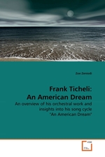 Frank Ticheli: An American Dream. An overview of his orchestral work and insights into his song cycle "An American Dream"