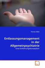 Entlassungsmanagement in der Allgemeinpsychiatrie. Eine Einfuehrungskonzeption