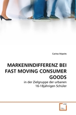 MARKENINDIFFERENZ BEI FAST MOVING CONSUMER GOODS. in der Zielgruppe der urbanen 16-18jaehrigen Schueler