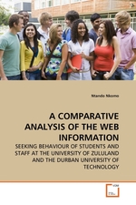 A COMPARATIVE ANALYSIS OF THE WEB INFORMATION. SEEKING BEHAVIOUR OF STUDENTS AND STAFF AT THE UNIVERSITY OF ZULULAND AND THE DURBAN UNIVERSITY OF TECHNOLOGY