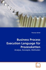 Business Process Execution Language fuer Prozessketten. Analyse, Konzepte, Methoden