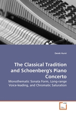 The Classical Tradition and Schoenbergs Piano Concerto. Monothematic Sonata Form, Long-range Voice-leading, and Chromatic Saturation