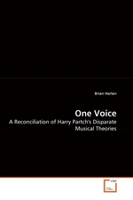 One Voice. A Reconciliation of Harry Partchs Disparate Musical Theories