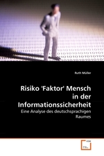 Risiko Faktor Mensch in der Informationssicherheit. Eine Analyse des deutschsprachigen Raumes