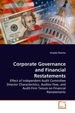 Corporate Governance and Financial Restatements. Effect of Independent Audit Committee Director Characteristics, Auditor Fees, and Audit-Firm Tenure on Financial Restatements