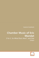 Chamber Music of Eric Mandat. 3 for 2, So What Elsas New?, and One Liners