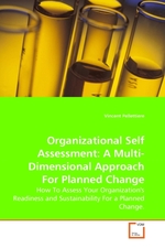 Organizational Self Assessment: A Multi-Dimensional Approach For Planned Change. How To Assess Your Organizations Readiness and Sustainability For a Planned Change