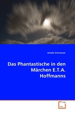 Das Phantastische in den Maerchen E.T.A. Hoffmanns