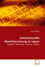 Interkulturelle Marktforschung in Japan. Angebot, Nachfrage, Chancen, Risiken