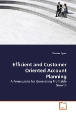 Efficient and Customer Oriented Account Planning. A Prerequisite for Generating Profitable Growth