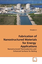 Fabrication of Nanostructured Materials for Energy Applications. Nanostructured Thermoelectrics and Enhanced Surfaces for Boiling