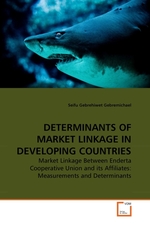 DETERMINANTS OF MARKET LINKAGE IN DEVELOPING COUNTRIES. Market Linkage Between Enderta Cooperative Union and its Affiliates: Measurements and Determinants