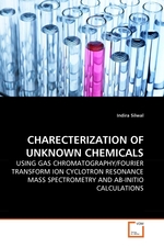 CHARECTERIZATION OF UNKNOWN CHEMICALS. USING GAS CHROMATOGRAPHY/FOURIER TRANSFORM ION CYCLOTRON RESONANCE MASS SPECTROMETRY AND AB-INITIO CALCULATIONS