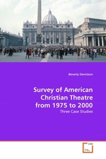 Survey of American Christian Theatre from 1975 to 2000. Three Case Studies