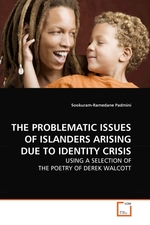 THE PROBLEMATIC ISSUES OF ISLANDERS ARISING DUE TO IDENTITY CRISIS. USING A SELECTION OF THE POETRY OF DEREK WALCOTT