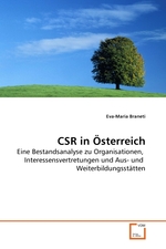 CSR in Oesterreich. Eine Bestandsanalyse zu Organisationen, Interessensvertretungen und Aus- und Weiterbildungsstaetten