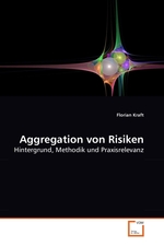 Aggregation von Risiken. Hintergrund, Methodik und Praxisrelevanz