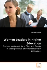 Women Leaders in Higher Education. The intersections of Race, Class and Gender in the Experiences of Female Leaders in Zimbabwe