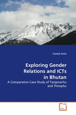 Exploring Gender Relations and ICTs in Bhutan. A Comparative Case Study of Tangmachu and Thimphu