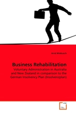 Business Rehabilitation. Voluntary Administration in Australia and New Zealand in comparison to the German Insolvency Plan (Insolvenzplan)