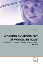 WORKING ENVIRONMENT OF WOMEN IN NGOs. A Study on Khulna City Corporation Area, Khulna