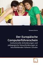 Der Europaeische Computerfuehrerschein. Institutionelle Anforderungen und paedagogische Herausforderungen an berufsbildenden hoeheren Schulen