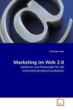 Marketing im Web 2.0. Gefahren und Potenziale fuer die Unternehmenskommunikation