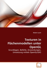 Texturen in Flaechenmodellen unter OpenGL. Grundlagen, Befehle, Anwendungen, Umsetzung mittels OpenGL/GKS