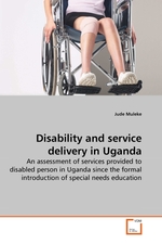 Disability and service delivery in Uganda. An assessment of services provided to disabled person in Uganda since the formal introduction of special needs education