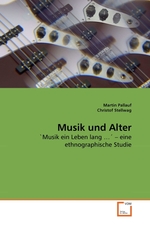 Musik und Alter. Musik ein Leben lang … – eine ethnographische Studie