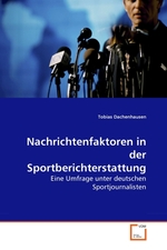 Nachrichtenfaktoren in der Sportberichterstattung. Eine Umfrage unter deutschen Sportjournalisten