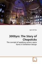 3000yrs: The Story of Chopsticks. The concept of applying various space forms in Exhibition Design