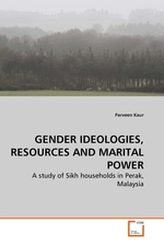 GENDER IDEOLOGIES, RESOURCES AND MARITAL POWER. A study of Sikh households in Perak, Malaysia