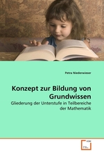 Konzept zur Bildung von Grundwissen. Gliederung der Unterstufe in Teilbereiche der Mathematik