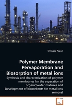 Polymer Membrane Pervaporation and Biosorption of metal ions. Synthesis and characterization of polymer membranes for the separation of organic/water mixtures and Development of biosorbents for metal ions removal