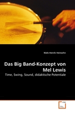 Das Big Band-Konzept von Mel Lewis. Time, Swing, Sound, didaktische Potentiale