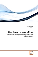 Der lineare Workflow. Zur Verbesserung der Bildqualitaet von Visual Effects