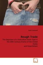 Rough Trade. The Depiction of a Subculture Stock Type in the 20th Century Drama of the United States and Great Britain